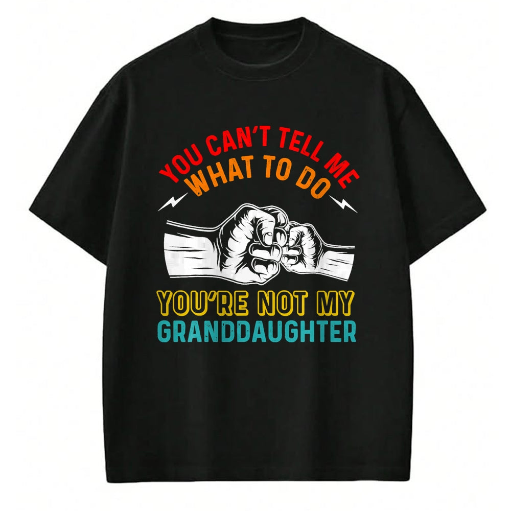Best Grandma Shirt, Proud Grandma Unisex T-Shirt/Hoodie/Sweatshirt HLT00 - You Can't Tell Me What To Do You're Not My Granddaughter T-Shirt (3)