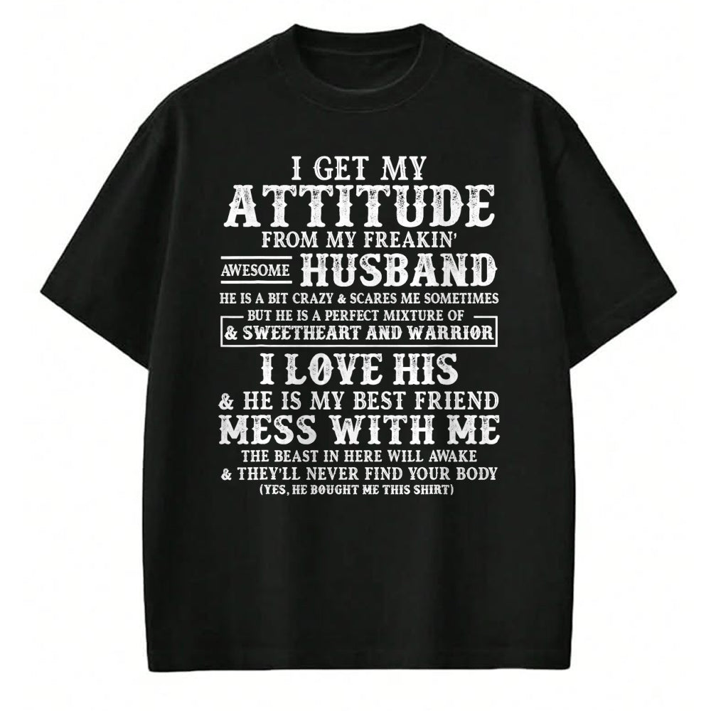 Best Wife Shirt, Wife and Husband Unisex T-Shirt/Hoodie/Sweatshirt HLT00 - I Get My Attitude From My Freaking Awesome Husband Funny T-Shirt (1)