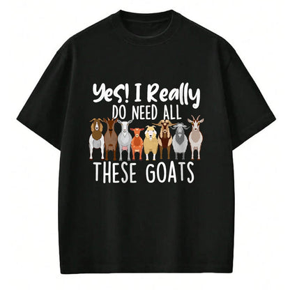 Best Farmer Life Shirt, Funny Farmer UnisexT-Shirt/Hoodie/Sweatshirt HLT00 - Yes I Really Do Need All These Goats - Goat Lover Farmer T-Shirt
