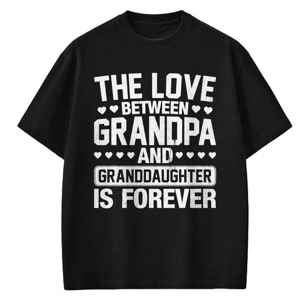 Best Grandpa Shirt, Proud Grandpa Unisex T-Shirt/Hoodie/Sweatshirt HLT00 - The Love Between Grandpa and Granddaughter is Forever T-Shirt