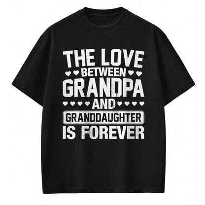 Best Grandpa Shirt, Proud Grandpa Unisex T-Shirt/Hoodie/Sweatshirt HLT00 - The Love Between Grandpa and Granddaughter is Forever T-Shirt