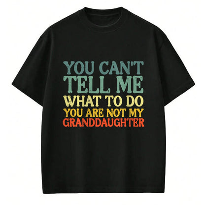 Best Grandpa Shirt, Proud Grandpa Unisex T-Shirt/Hoodie/Sweatshirt HLT00 -Cant Tell Me What To Do Granddaughter Funny Grandma Grandpa T-Shirt (1)