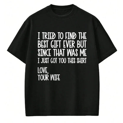 Best Husband Shirt, Wife and Husband Unisex T-Shirt/Hoodie/Sweatshirt HLT00 - I Tried to Find The Best Fathers Day Funny Husband T-Shirt Small