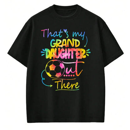 Best Grandpa Shirt, Proud Grandpa Unisex T-Shirt/Hoodie/Sweatshirt HLT00 - That's My Granddaughter Out There Soccer Grandma Grandpa Long Sleeve T-Shirt
