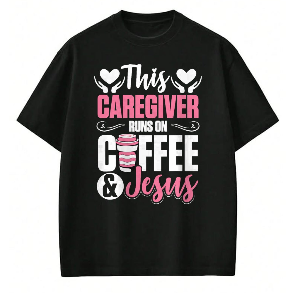 Funny Nurse Shirt, Nurse Unisex T-Shirt/Hoodie/Sweatshirt HLT00 - Nurse Caretaker This Caregiver Runs On Coffee And Jesus T-Shirt