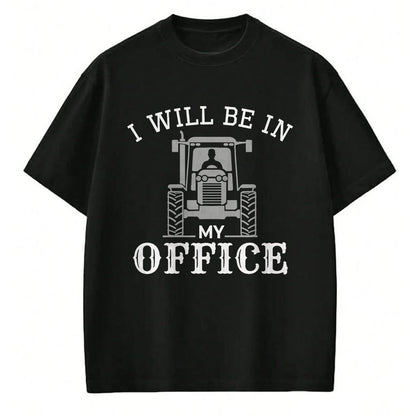 Best Farmer Life Shirt, Funny Farmer UnisexT-Shirt/Hoodie/Sweatshirt HLT00 - I Will be in My Office, Tractor Driver, Farmer dad, Farming T-Shirt Small