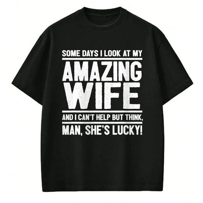 Best Wife Shirt, Wife and Husband Unisex T-Shirt/Hoodie/Sweatshirt HLT00 - Gift for wife T shirt, lucky wife   Man, My Wife Is Lucky - Funny Lucky Wife T-Shirt