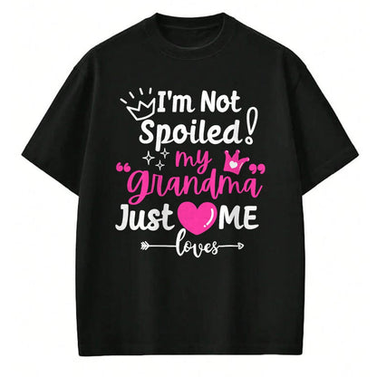 Best Wife Shirt, Wife and Husband Unisex T-Shirt/Hoodie/Sweatshirt HLT00 - I'm Not Spoiled My Grandma Just Loves Me Team Girls Matching T-Shirt