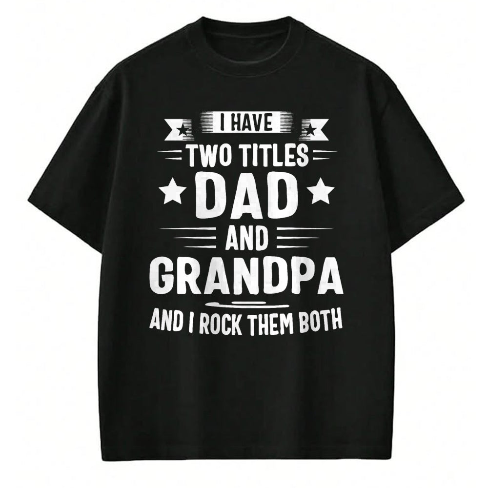 Best Grandpa Shirt, Proud Grandpa Unisex T-Shirt/Hoodie/Sweatshirt HLT00 - Grandpa For Men I Have Two Titles Dad And Grandpa T-Shirt