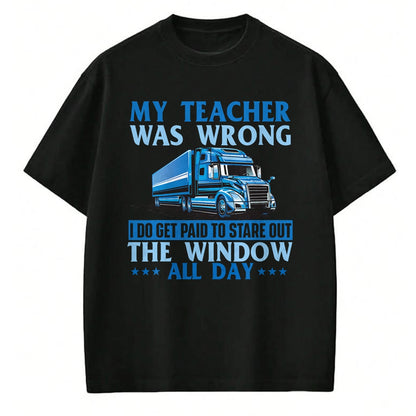 Best Truck Driver Life Shirt, Funny Trucker UnisexT-Shirt/Hoodie/Sweatshirt HLT00 - I Get Paid To Stare Out The Window - Trucker Truck Driver T-Shirt