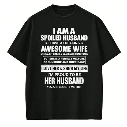 Best Husband Shirt, Wife and Husband Unisex T-Shirt/Hoodie/Sweatshirt HLT00 - I Am A Spoiled Husband I Have A Freaking Awesome Wife T-Shirt