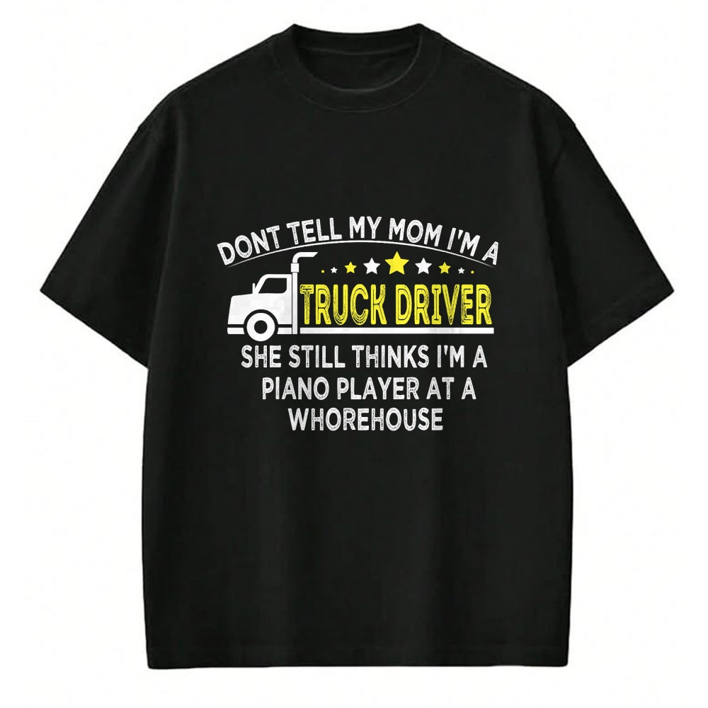 Best Truck Driver Life Shirt, Funny Trucker UnisexT-Shirt/Hoodie/Sweatshirt HLT00 - don't tell my mom I'm a truck driver funny truck T-Shirt
