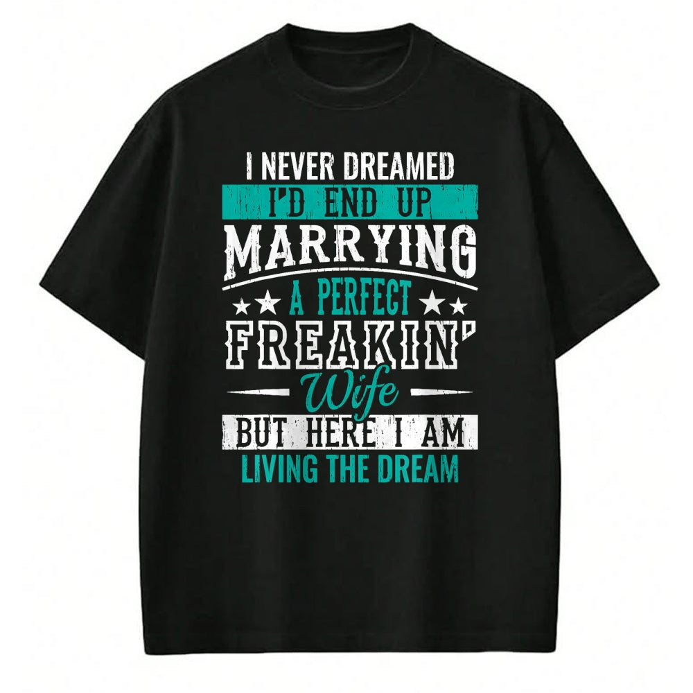 Best Wife Shirt, Wife and Husband Unisex T-Shirt/Hoodie/Sweatshirt HLT00 - Husband I Never Dreamed I'd End Up Marrying A Perfect Wife Short Sleeve T-Shirt