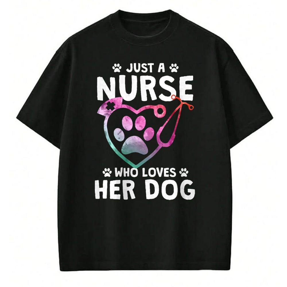 Funny Nurse Shirt, Nurse Unisex T-Shirt/Hoodie/Sweatshirt HLT00 - Just A Nurse Who Loves Her Dog - Nurse Dog Lover T-Shirt