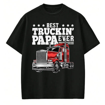 Best Truck Driver Life Shirt, Funny Trucker UnisexT-Shirt/Hoodie/Sweatshirt HLT00 - Best Truckin Papa Ever Big Rig Trucker Father's Day Gift Men T-Shirt
