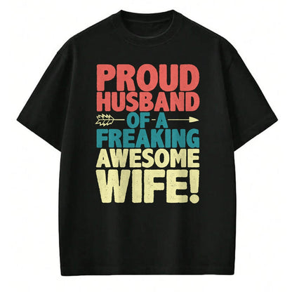 Best Wife Shirt, Wife and Husband Unisex T-Shirt/Hoodie/Sweatshirt HLT00 - Proud Husband Of A Freaking Awesome Wife Funny Romantic Gift T-Shirt (1)