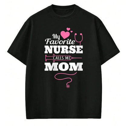 Funny Nurse Shirt, Nurse Unisex T-Shirt/Hoodie/Sweatshirt HLT00 - My Favorite Nurse Calls Me Mom Shirt - Nurse Gift T-Shirt