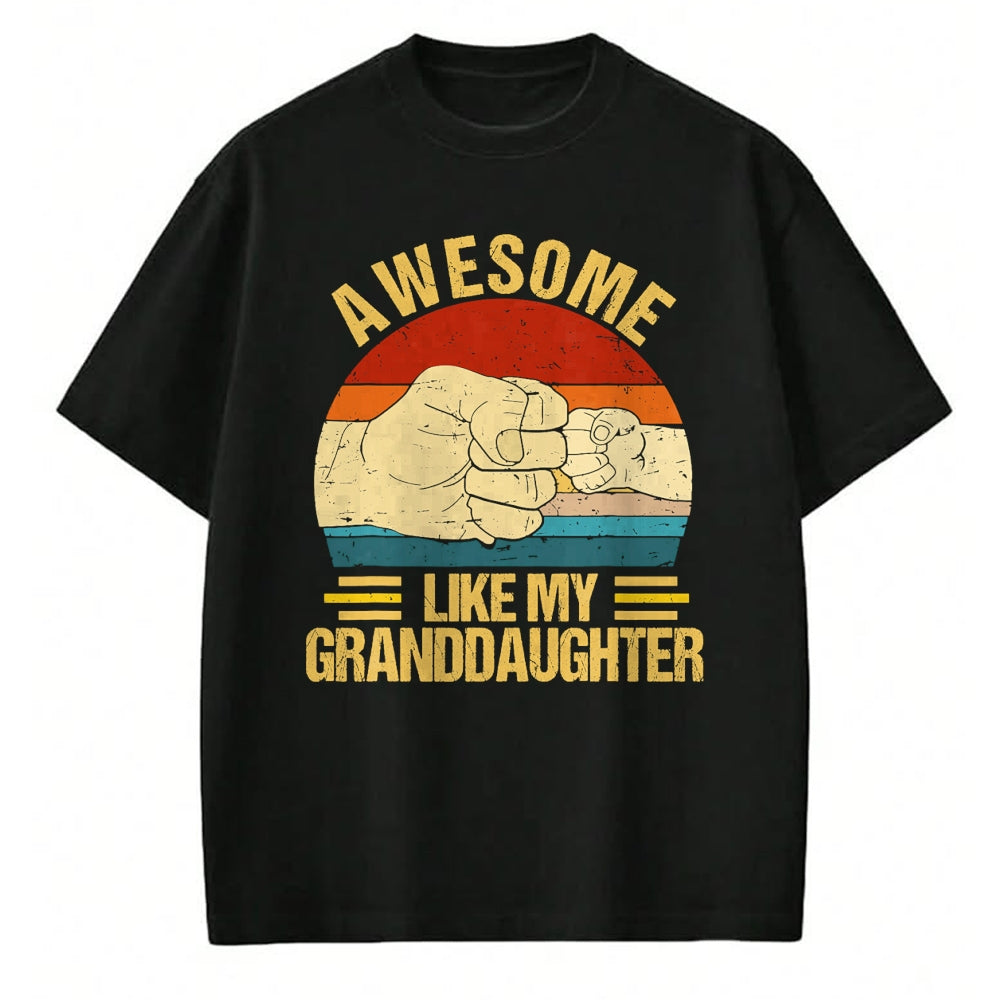 Best Grandpa Shirt, Proud Grandpa Unisex T-Shirt/Hoodie/Sweatshirt HLT00 - Awesome Like My Granddaughter Funny Father's Day Grandpa T-Shirt