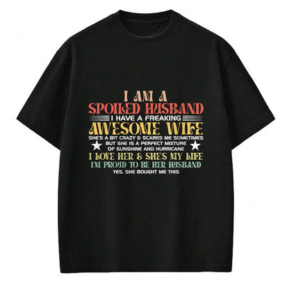 Best Wife Shirt, Wife and Husband Unisex T-Shirt/Hoodie/Sweatshirt HLT00 - I Am A Spoiled Husband I Have A Freaking Awesome Wife Funny T-Shirt