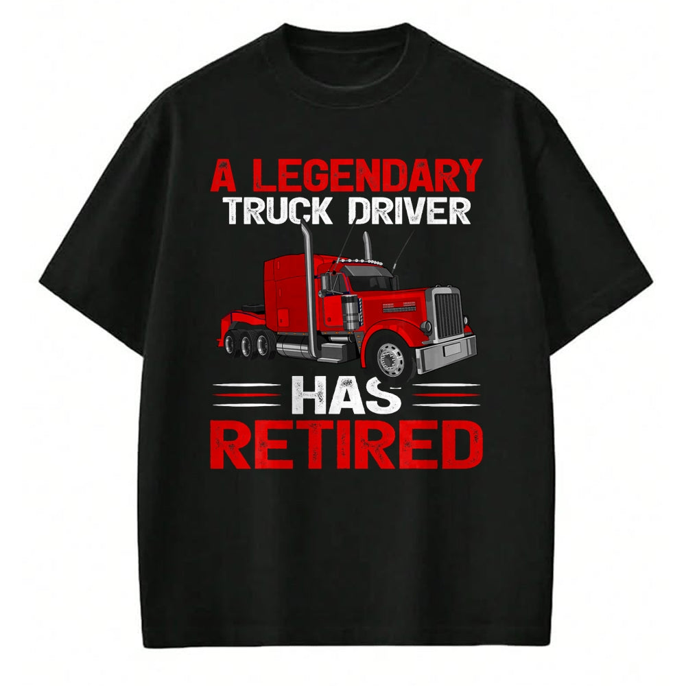 Best Truck Driver Life Shirt, Funny Trucker UnisexT-Shirt/Hoodie/Sweatshirt HLT00 - A Legendary Truck Driver Has Retired T-Shirt
