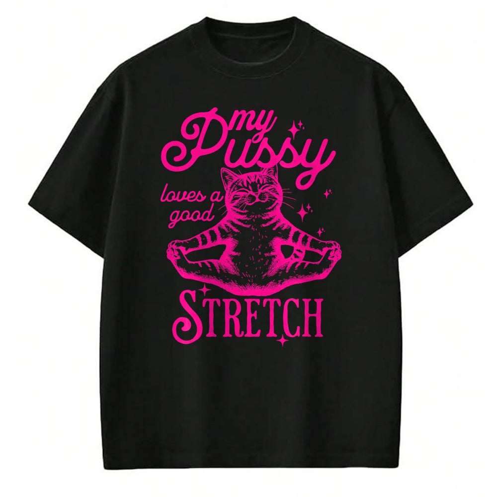 Cat Love Shirt, Funny Cat Lover Gift UnisexT-Shirt/Hoodie/Sweatshirt HLT00 - My Pussy Loves A Good Stretch Inappropriate Adult Joke Cat T-Shirt