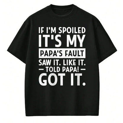 Best Wife Shirt, Wife and Husband Unisex T-Shirt/Hoodie/Sweatshirt HLT00 - If I'm Spoiled Its My Papa's Fault Funny Spoiling Boys Girls T-Shirt (3)