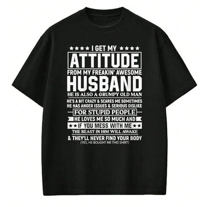 Best Wife Shirt, Wife and Husband Unisex T-Shirt/Hoodie/Sweatshirt HLT00 - I Get My Attitude from My Freaking Awesome Husband Funny T-Shirt
