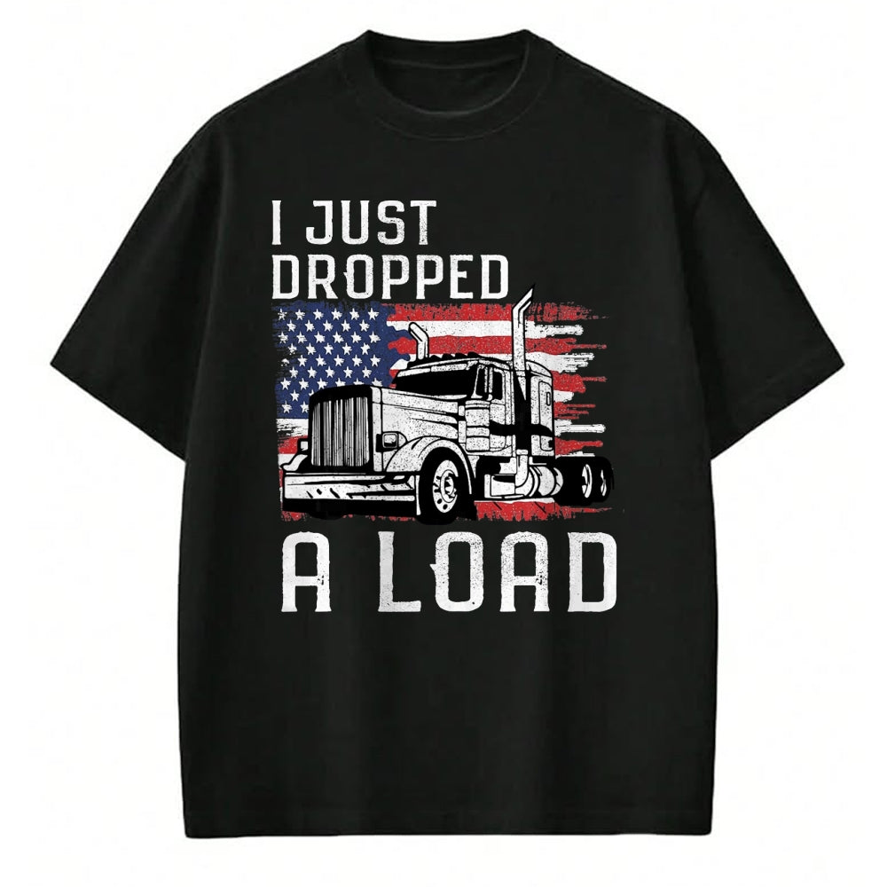 Best Truck Driver Life Shirt, Funny Trucker UnisexT-Shirt/Hoodie/Sweatshirt HLT00 - Fun Trucker Truck Driver Funny I just Dropped a Load T-Shirt