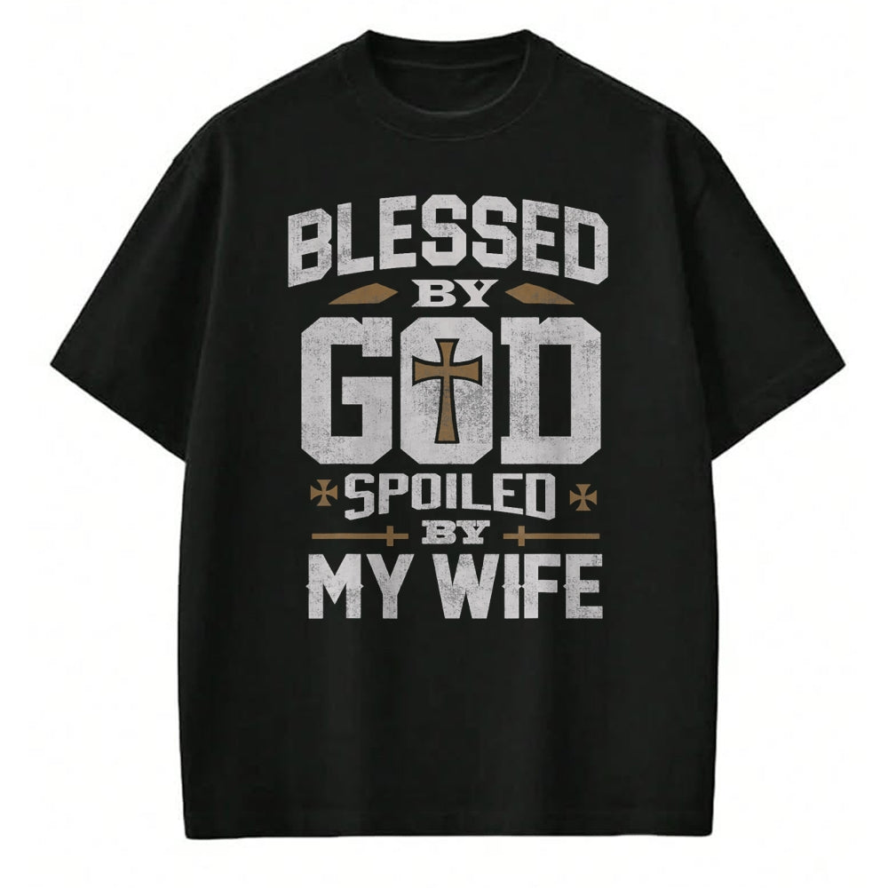 Best Wife Shirt, Wife and Husband Unisex T-Shirt/Hoodie/Sweatshirt HLT00 - Gift for wife T shirt, spoiled wife   Blessed By God Spoiled By My Wife Shirt Funny Husband Men T-Sh