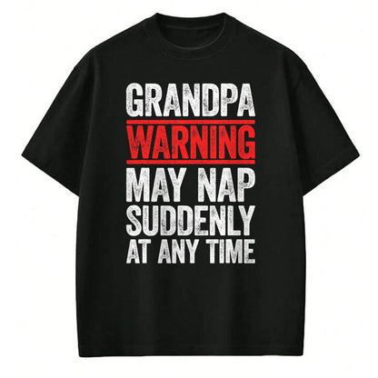 Best Grandpa Shirt, Proud Grandpa Unisex T-Shirt/Hoodie/Sweatshirt HLT00 - Grandpa Warning May Nap Suddenly At Any Time T-Shirt T-Shirt (1)