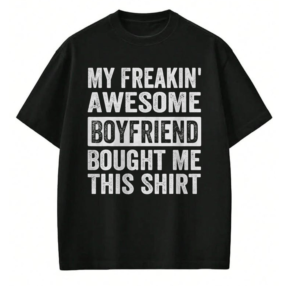 Best Wife Shirt, Wife and Husband Unisex T-Shirt/Hoodie/Sweatshirt HLT00 - My Freakin' Awesome Boyfriend Bought Me This Shirt - Family T-Shirt