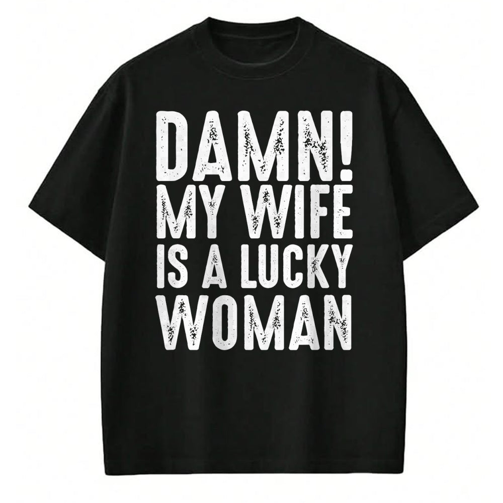Best Wife Shirt, Wife and Husband Unisex T-Shirt/Hoodie/Sweatshirt HLT00 - Gift for wife T shirt, lucky wife   Damn My Wife Is A Lucky Woman T-shirt