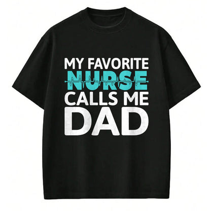 Funny Nurse Shirt, Nurse Unisex T-Shirt/Hoodie/Sweatshirt HLT00 - My favorite Nurse calls me Dad Daughter Hospital Nursing T-Shirt (1)