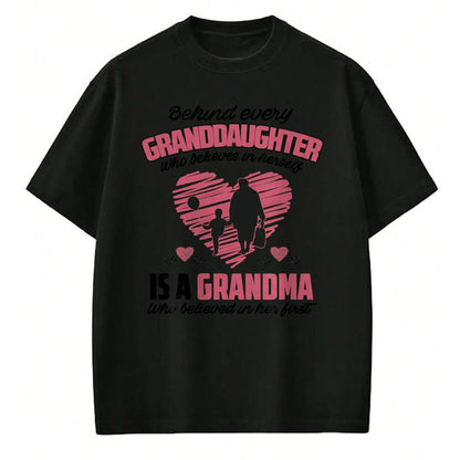 Best Grandma Shirt, Proud Grandma Unisex T-Shirt/Hoodie/Sweatshirt HLT00 - Behind every granddaughter who believes in herself 'sgrandma T-Shirt