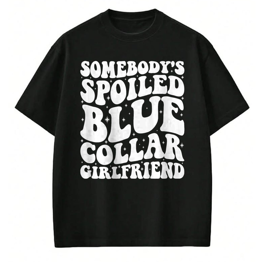 Best Wife Shirt, Wife and Husband Unisex T-Shirt/Hoodie/Sweatshirt HLT00 - Somebody's Spoiled Blue Collar Girlfriend Someones spoiled T-Shirt