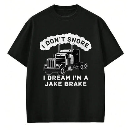 Best Truck Driver Life Shirt, Funny Trucker UnisexT-Shirt/Hoodie/Sweatshirt HLT00 - I Don't Snore I Dream I'm A Jake Brake Trucker T-Shirt