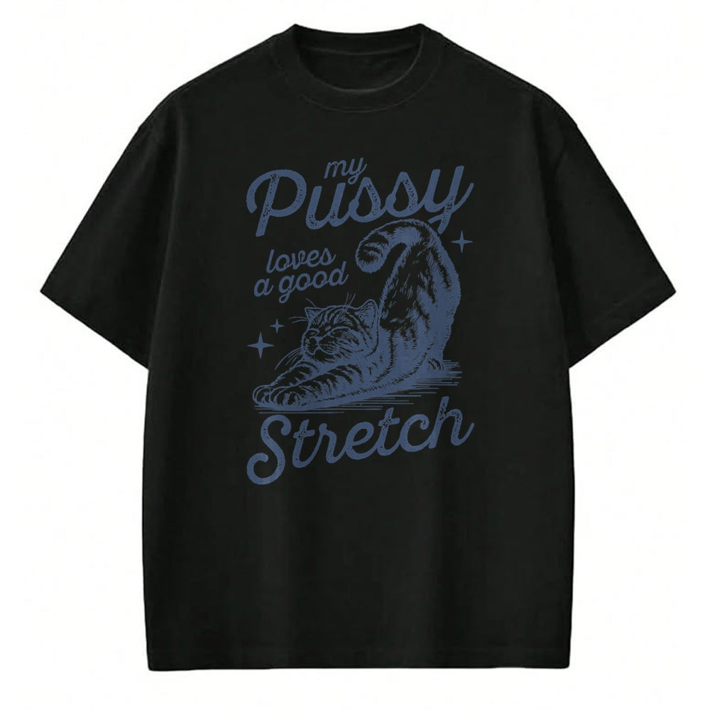 Cat Love Shirt, Funny Cat Lover Gift UnisexT-Shirt/Hoodie/Sweatshirt HLT00 - My Pussy Loves A Good Stretch Funny Meme T-Shirt