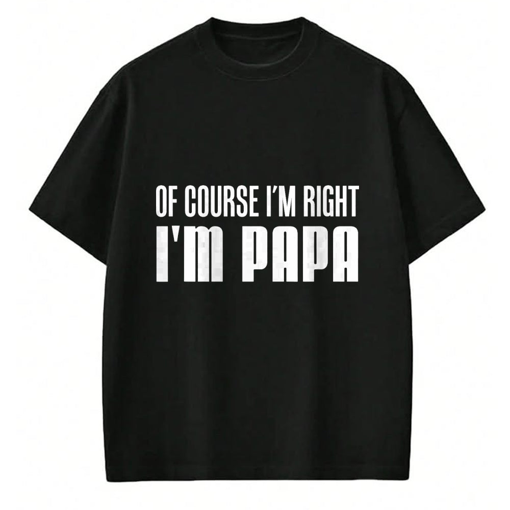 Best Grandpa Shirt, Proud Grandpa Unisex T-Shirt/Hoodie/Sweatshirt HLT00 - Of Course I'm Right I'm Papa Funny Stubborn Grandpa T-Shirt