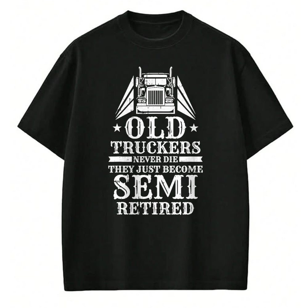 Best Truck Driver Life Shirt, Funny Trucker UnisexT-Shirt/Hoodie/Sweatshirt HLT00 - Truck Driver Retired Trucking - Rig Old Man Trucker T-Shirt