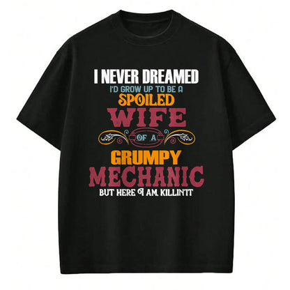 Best Wife Shirt, Wife and Husband Unisex T-Shirt/Hoodie/Sweatshirt HLT00 - Gift for wife T shirt, spoiled wife   I Never Dreamed I'd Grow Up To Be a Spoiled Wife of a Grumpy T (2)