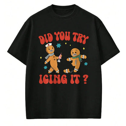 Funny Nurse Shirt, Nurse Unisex T-Shirt/Hoodie/Sweatshirt HLT00 - Did You Try Icing It Funny Christmas Nurse Gingerbread Man Long Sleeve T-Shirt