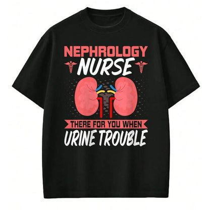 Funny Nurse Shirt, Nurse Unisex T-Shirt/Hoodie/Sweatshirt HLT00 - Funny Kidney Nursing Dialysis Nurse Quote - Nephrology Nurse T-Shirt