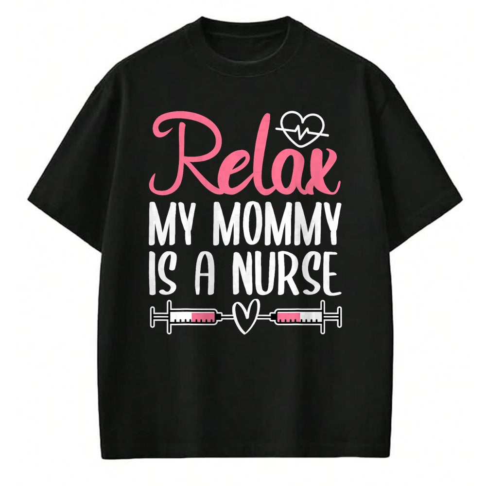 Funny Nurse Shirt, Nurse Unisex T-Shirt/Hoodie/Sweatshirt HLT00 - Relax My Mommy Is A Nurse T-Shirt