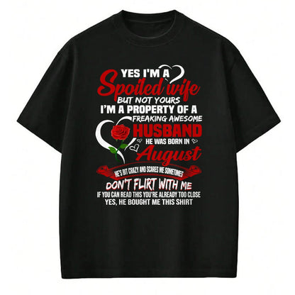 Best Wife Shirt, Wife and Husband Unisex T-Shirt/Hoodie/Sweatshirt HLT00 - Yes I'm A Spoiled Wife Of A August Husband T-shirt
