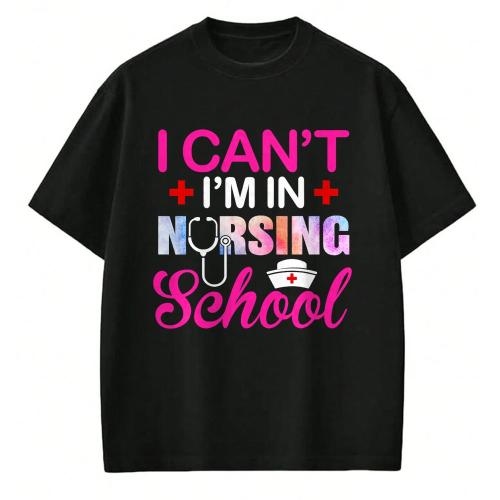 Funny Nurse Shirt, Nurse Unisex T-Shirt/Hoodie/Sweatshirt HLT00 - Funny I Can't I'm In Nursing School Nurse Student Gift Ideas T-Shirt