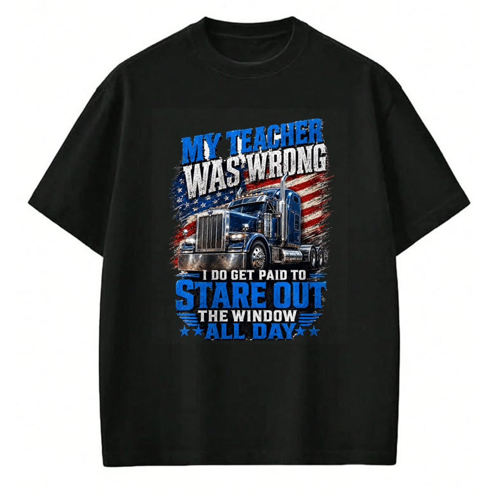 Best Truck Driver Life Shirt, Funny Trucker UnisexT-Shirt/Hoodie/Sweatshirt HLT00 - My Teacher was Wrong Funny Truck Driver Trucker Semi-Trailer T-Shirt