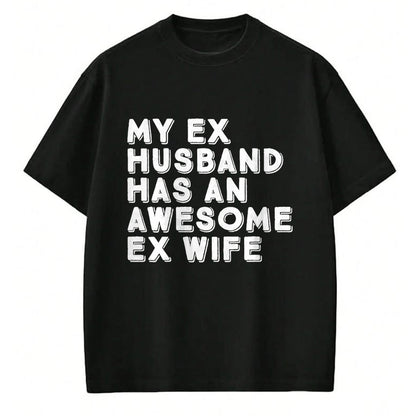 Best Wife Shirt, Wife and Husband Unisex T-Shirt/Hoodie/Sweatshirt HLT00 - My Ex Husband Has An Awesome Ex Wife Divorce Party Funny T-Shirt