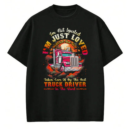 Best Truck Driver Life Shirt, Funny Trucker UnisexT-Shirt/Hoodie/Sweatshirt HLT00 - Funny Trucker Wife Tee I'm Not Spoiled Loved By Truck Driver T-Shirt