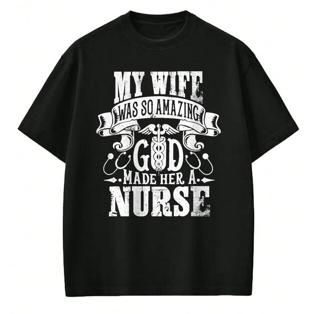 Funny Nurse Shirt, Nurse Unisex T-Shirt/Hoodie/Sweatshirt HLT00 - My Wife was so Amazing, God made her a Nurse T-Shirt