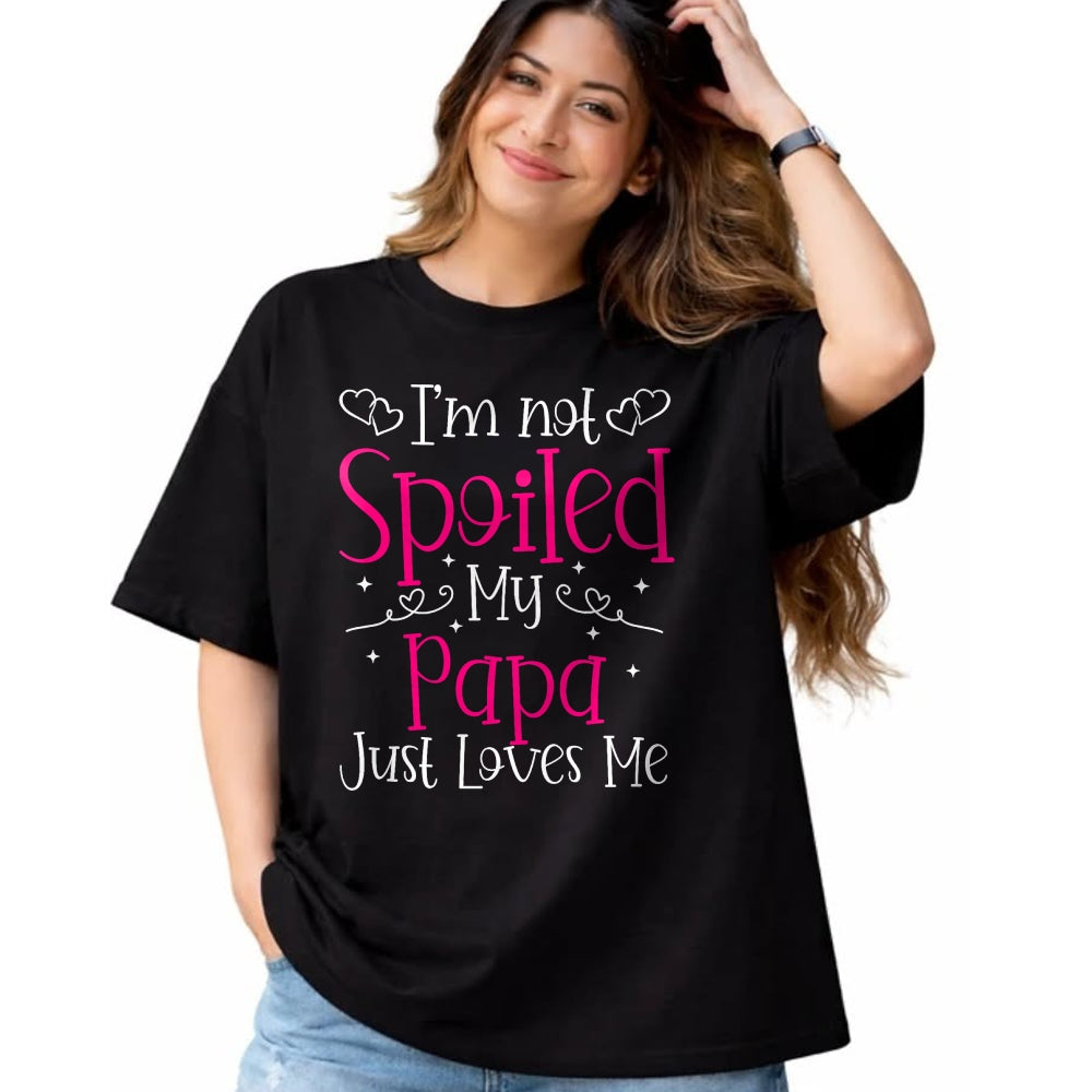 Best Wife Shirt, Wife and Husband Unisex T-Shirt/Hoodie/Sweatshirt HLT00 - I'm Not Spoiled My Papa Just Loves Me Funny Girls Daughter T-Shirt